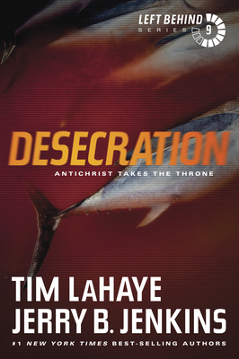 Desecration: Antichrist Takes the Throne - LaHaye, Tim, Dr., and Jenkins, Jerry B