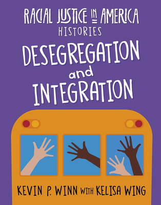 Desegregation and Integration - Winn, Kevin P, and Wing, Kelisa
