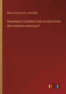 Desembarc Cristbal Coln en tierra firme del continente americano?