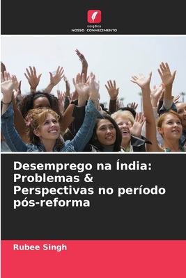 Desemprego na ndia: Problemas & Perspectivas no perodo ps-reforma - Singh, Rubee