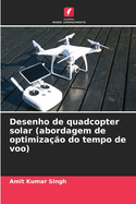 Desenho de quadcopter solar (abordagem de optimiza??o do tempo de voo)