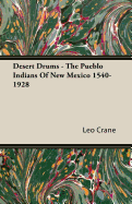 Desert Drums - The Pueblo Indians of New Mexico 1540-1928