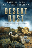 Desert Dust: One Man's Passion to Uncover the True Story Behind an Iconic American Photograph