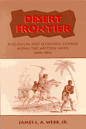 Desert Frontier: Ecological and Economic Change Along the Western Sahel, 1600-1850