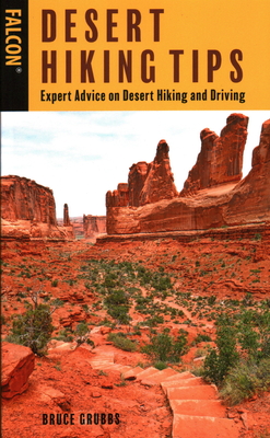 Desert Hiking Tips: Expert Advice on Desert Hiking and Driving - Grubbs, Bruce