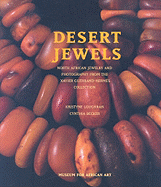 Desert Jewels: North African Jewelry and Photography from the Xavier Guerrand-Herms Collection - Loughran, Kristyne S, and Becker, Cynthia