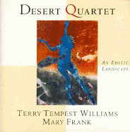 Desert Quartet: An Erotic Landscape - Williams, Terry Tempest, and Frank, Mary