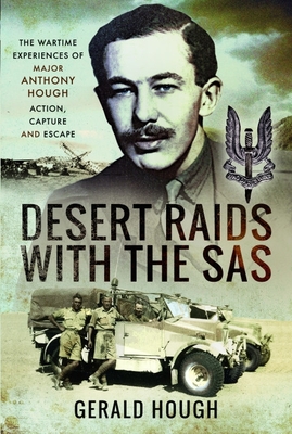 Desert Raids with the SAS: Memories of Action Capture and Escape - Hough, Major Tony, and Hough, Gerald