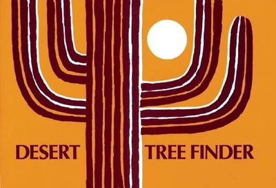 Desert Tree Finder: A Pocket Manual for Identifying Desert Trees - Watts, May Theilgaard