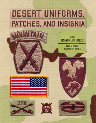 Desert Uniforms, Patches, and Insignia of the Us Armed Forces - Born, Kevin M, and Barnes, Alexander F