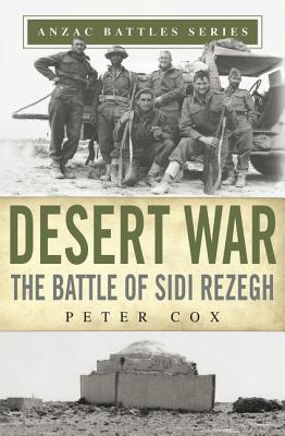 Desert War: The Battle of Sidi Rezegh - Cox, Peter, and Harper, Glyn, Professor (Series edited by)