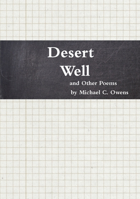 Desert Well and Other Poems - Owens, Michael C