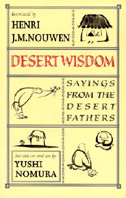 Desert Wisdom: Sayings from the Desert Fathers - Nouwen, Henri, and Nomura, Yoshi