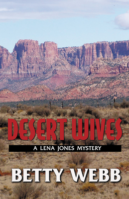 Desert Wives: A Lena Jones Mystery - Webb, Betty