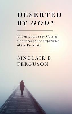 Deserted by God? - Ferguson, Sinclair B