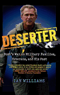 Deserter: Bush's War on Military Families, Veterans, and His Past - Williams, Ian