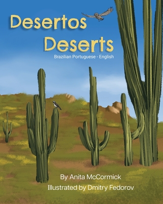 Deserts (Brazilian Portuguese-English): Desertos - McCormick, Anita, and Fedorov, Dmitry (Illustrator), and Dornelles, Claudia (Translated by)