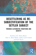 Desettlering as Re-Subjectification of the Settler Subject: Towards Alternative Traditions and Identity