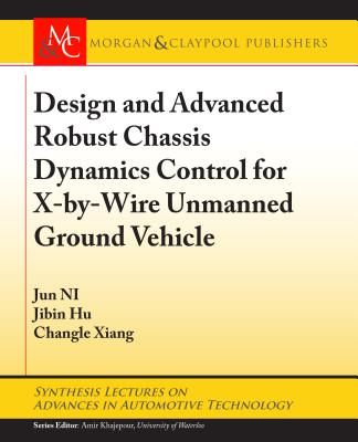 Design and Advanced Robust Chassis Dynamics Control for X-By-Wire Unmanned Ground Vehicle - Ni, Jun, and Hu, Jibin, and Xiang, Changle