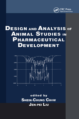 Design and Analysis of Animal Studies in Pharmaceutical Development - Chow, Shein-Chung (Editor), and Liu, Jen-pei (Editor)