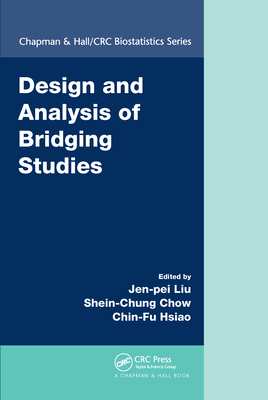 Design and Analysis of Bridging Studies - Liu, Jen-pei (Editor), and Chow, Shein-Chung (Editor), and Hsiao, Chin-Fu (Editor)
