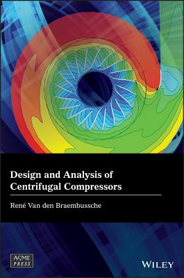 Design and Analysis of Centrifugal Compressors - Van den Braembussche, Rene