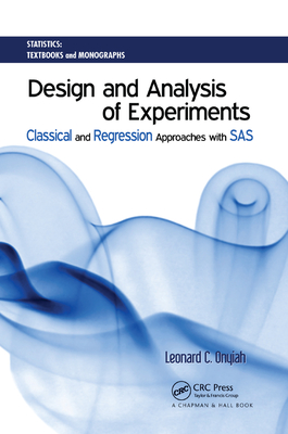Design and Analysis of Experiments: Classical and Regression Approaches with SAS - Onyiah, Leonard C.