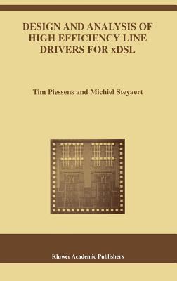 Design and Analysis of High Efficiency Line Drivers for Xdsl - Piessens, Tim, and Steyaert, Michiel