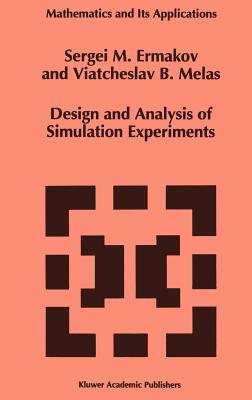 Design and Analysis of Simulation Experiments - Ermakov, S M, and Melas, Viatcheslav B