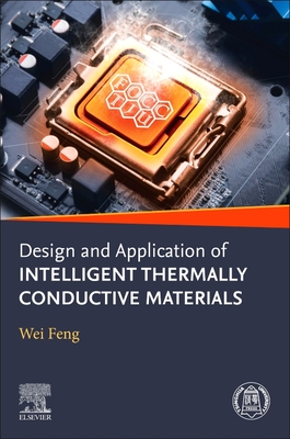 Design and Application of Intelligent Thermally Conductive Materials - Feng, Wei, PhD