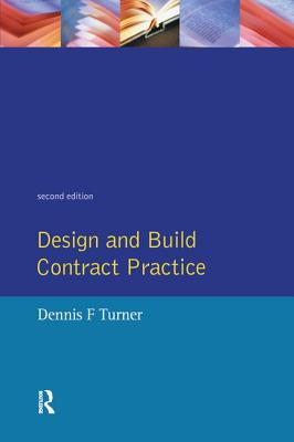 Design and Build Contract Practice - Turner, Dennis F.