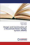 Design and Construction of a Household Water Purifier System (Hwps)