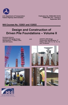 Design and Construction of Driven Pile Foundations Volume II - Administration, Federal Highway