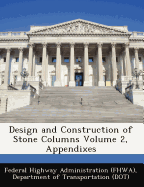 Design and Construction of Stone Columns Volume 2, Appendixes