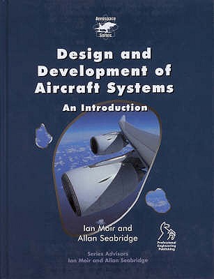 Design and Development of Aircraft Systems: An Introduction - Moir, Ian, and Seabridge, Allan