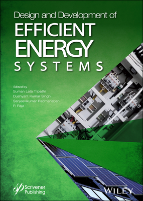 Design and Development of Efficient Energy Systems - Tripathi, Suman Lata (Editor), and Singh, Dushyant Kumar (Editor), and Sanjeevikumar, P. (Editor)