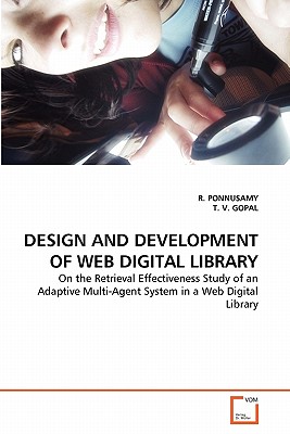 Design and Development of Web Digital Library - Ponnusamy, R, and V Gopal, T