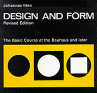 Design and Form: The Basic Course at the Bauhaus and Later