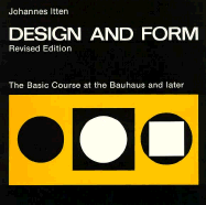 Design and Form: The Basic Course at the Bauhaus and Later - Itten, Johannes