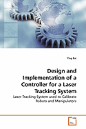 Design and Implementation of a Controller for a Laser Tracking System