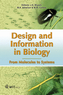 Design and Information in Biology: From Molecules to Systems - Bryant, J. A., Jr. (Editor), and Atherton, M. A. (Editor), and Collins, M. W. (Editor)