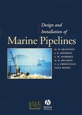 Design and Installation of Marine Pipelines - Braestrup, Mikael W (Editor), and Andersen, Jan Bohl (Editor), and Andersen, Lars Wahl (Editor)
