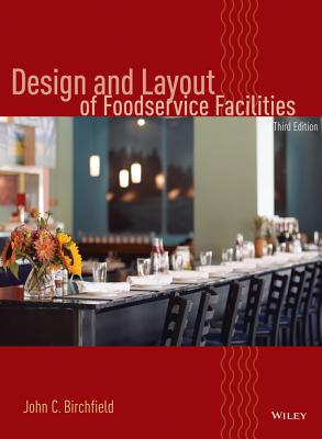 Design and Layout of Foodservice Facilities - Birchfield, John C