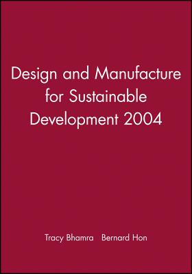 Design and Manufacture for Sustainable Development 2004 - Bhamra, Tracy, and Hon, Bernard