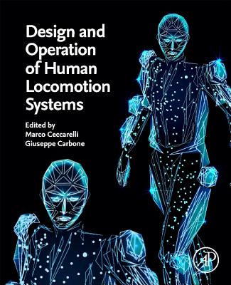 Design and Operation of Human Locomotion Systems - Cecarelli, Marco (Editor), and Carbone, Giuseppe (Editor)