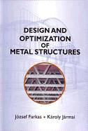 Design and Optimization of Metal Structures - Farkas, J, and Jarmai, K