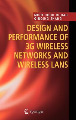 Design and Performance of 3g Wireless Networks and Wireless LANs - Chuah, Mooi Choo, and Zhang, Qinqing