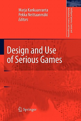 Design and Use of Serious Games - Kankaanranta, Marja Helena (Editor), and Neittaanmki, Pekka (Editor)