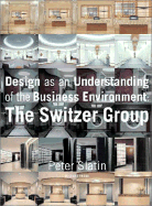 Design as an Understanding of the Business Environment: Switzer Group - Slatin, Peter D