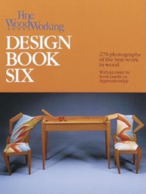 Design Book Six: 270 Photographs of the Best Work in Wood - Editors of Fine Woodworking